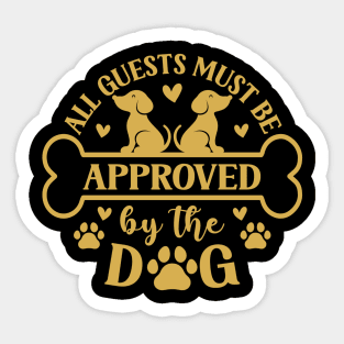 All guests must be approved by the dog Sticker